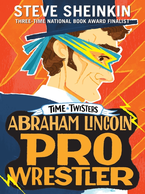 Title details for Abraham Lincoln, Pro Wrestler by Steve Sheinkin - Wait list